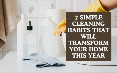 7 Simple Cleaning Habits That Will Transform Your Home This Year